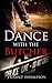 Dance with the Butcher by J. Grant Thompson