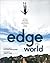 The Edge of the World: A Visual Adventure to the Most Extraordinary Places on Earth