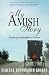 My Amish Story: Breaking Generations of Silence