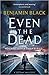 Even the Dead (Quirke, #7)