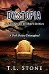 Dystopia: A Dark Future Unimagined Dystopia: A Dark Future Unimagined