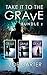 Take It To The Grave Bundle 2: Take It to the Grave parts 4-6 (Part of the Take It to the Grave series) / Take It to the Grave parts 4-6 (Part of the Take It to the Grave series)