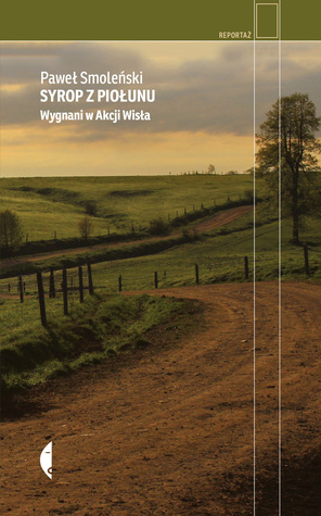 Syrop z piołunu. Wygnani w Akcji „Wisła” (Hardcover)