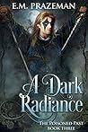 A Dark Radiance (The Poisoned Past Book 3)