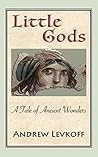 Little Gods: A Tale of Ancient Wonders Little Gods: A Tale of Ancient Wonders