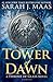 Tower of Dawn (Throne of Gl...