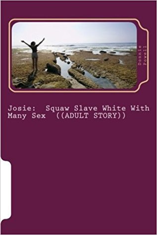 Josie: Squaw Slave White with Many Sex