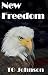 New Freedom by TG Johnson