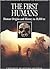 The First Humans: Human Origins and History to 10,000 B.C.
