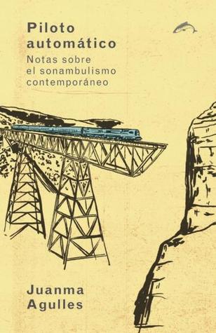 Piloto automático. Notas sobre el sonambulismo contemporáneo