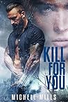 Kill For You by Michele Mills