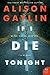 If I Die Tonight by Alison Gaylin
