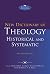 New Dictionary of Theology: Historical and Systematic (Second Edition) (IVP Reference)