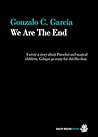 We Are The End