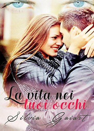 La vita nei tuoi occhi (Italian Edition)