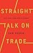 Straight Talk on Trade: Ide...