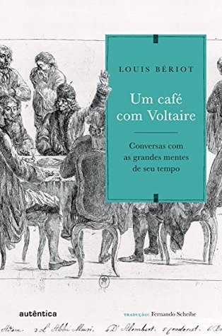 Um café com Voltaire: Conversas com as grandes mentes de seu tempo (Portuguese Edition)