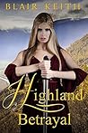 Highland Betrayal by Blair Keith