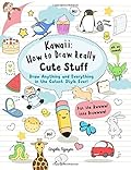 Kawaii: How to Draw Really Cute Stuff: Draw anything and everything in the cutest style ever!