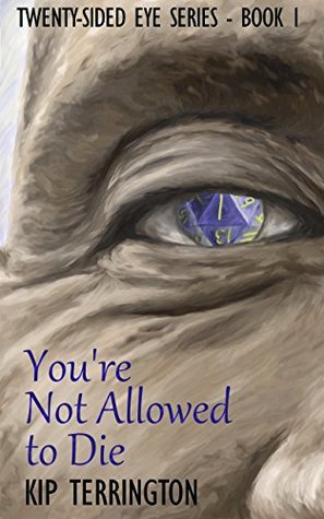 You're Not Allowed to Die (The Twenty-Sided Eye Series, #1)