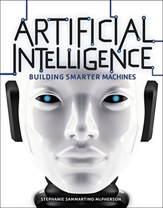Artificial Intelligence: Building Smarter Machines (Kindle Edition)