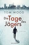 Die Tage des Jägers by Tom  Wood