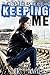 Keeping Me (Spy Chronicles, #2)