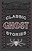 Classic Ghost Stories (Barnes & Noble Collectible Editions)