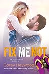 Fix Me Not by Carey Heywood