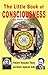 The Little Book of Consciou...