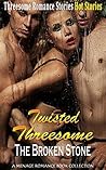 Twisted Threesome: The Broken Stone: A Menage Romance Book Collection