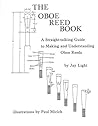 The Oboe Reed Book: A Straight-talking Guide to Making and Understanding Oboe Reeds