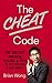 The Cheat Code: The Secret Tweaks, Hacks and Tips to Get Noticed and Get Ahead