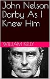 John Nelson Darby As I Knew Him