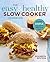 The Easy & Healthy Slow Cooker Cookbook by Shannon Epstein