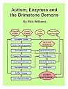 Autism, Enzymes and the Brimstone Demons: 100 Million Lives, 100 Trillion Dollars