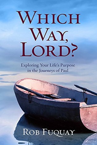 Which Way, Lord?: Exploring Your Life's Purpose in the Journeys of Paul (Paperback)