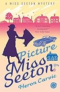 Picture Miss Seeton (A Miss Seeton Mystery Book 1)