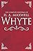 The Complete Writings of H. A. Maxwell Whyte by H.A. Maxwell Whyte