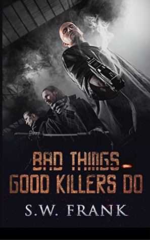 Bad Things Good Killers Do (Kindle Edition)