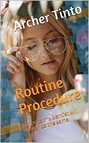 Routine Procedure: An erotic tale about a trip to the dentist (Kindle Edition)