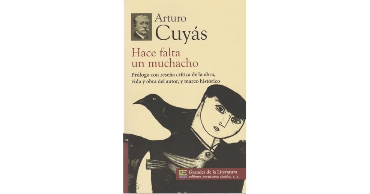 Hace falta un muchacho. Prologo con resena critica de la obra, vida y