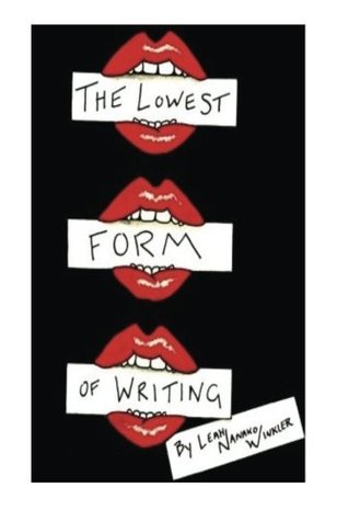 The Lowest Form of Writing (Paperback)