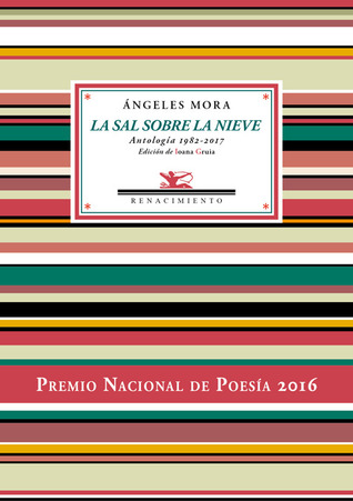 La sal sobre la nieve: Antología poética, 1982-2017