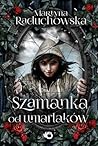 Szamanka od umarlaków by Martyna Raduchowska