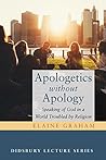 Apologetics without Apology: Speaking of God in a World Troubled by Religion (Didsbury Lecture Series)