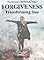 Forgiveness: Transforming You (The Layman’s Bible Study Series Book 3)