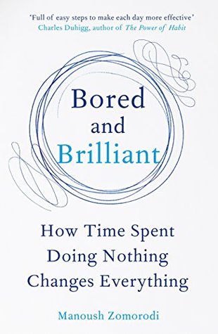 Bored and Brilliant: How Time Spent Doing Nothing Changes Everything