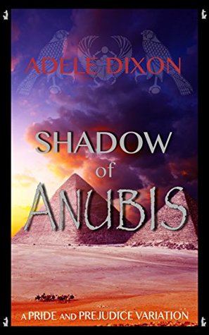 The Shadow of Anubis: A Pride and Prejudice Variation Novel (Darcy's Adventures in Egypt, #1)