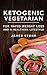 Ketogenic Vegetarian: For R...
